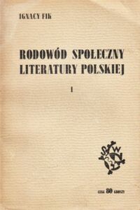 Miniatura okładki Fik Ignacy Rodowód społeczny literatury polskiej.