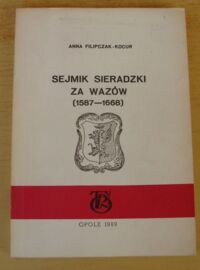 Miniatura okładki Filipczak-Kocur Anna Sejmik sieradzki za Wazów (1587-1668).