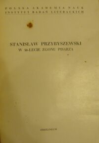 Miniatura okładki Filipkowska Hanna /red./ Stanisław Przybyszewski w 50-lecie zgonu pisarza.