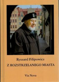 Miniatura okładki Filipowicz Ryszard  Z rozstrzelanego miasta.