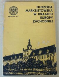 Miniatura okładki  Filozofia marksistowska w krajach Europy Zachodniej. /Prace Filozoficzne XIX/