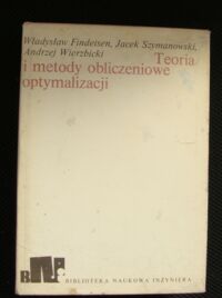 Miniatura okładki Findeisen Władysław, Szymanowski Jacek Teoria i metody obliczeniowe optymalizacji. /Biblioteka Naukowa Inżyniera/