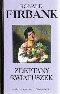 Miniatura okładki Firbank Ronald Zdeptany kwiatuszek. /Ostroga. Książki najlepsze/