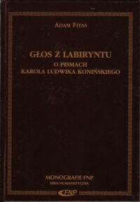 Miniatura okładki Fitas Adam Głos z labiryntu. O pismach Karola Ludwika Konińskiego. /Monografie FNP. Seria Humanistyczna/