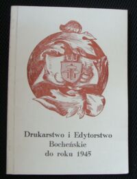 Miniatura okładki Flasza Jan Drukarstwo i edytorstwo bocheńskie do roku 1945. Materiał o Wawrzyńcu Piszu przygotowała Małgorzata Flasza.