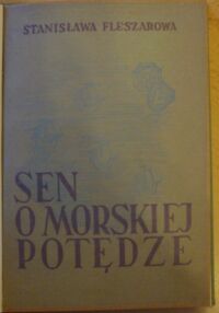 Miniatura okładki Fleszarowa Stanisława  Sen o morskiej potędze. (Poemat z czasów Władysława IV).