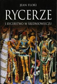 Miniatura okładki Flori Jean Rycerze i rycerstwo w średniowieczu.