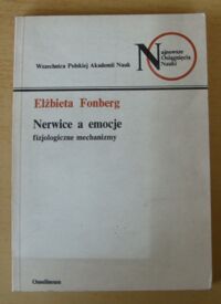 Miniatura okładki Fonberg Elżbieta Nerwice a emocje. Fizjologiczne mechanizmy. /Najnowsze Osiągnięcia Nauki/