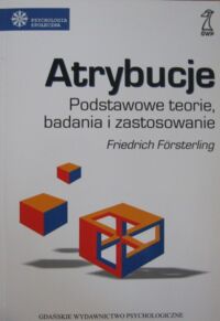 Miniatura okładki Forsterling Friedrich Atrybucje. Podstawowe teorie, badania i zastosowanie. /Psychologia Społeczna/