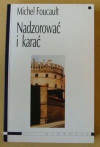 Miniatura okładki Foucault Michel Nadzorować i karać.