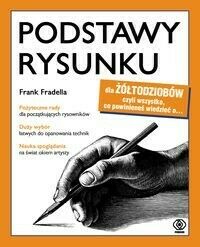 Miniatura okładki Fradella Frank Podstawy rysunku dla żółtodzibów, czyli wszytsko co powienienś wiedzieć o...