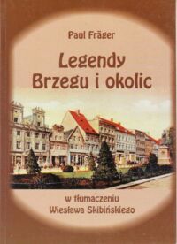 Miniatura okładki Frager Paul Legendy Brzegu i okolic.