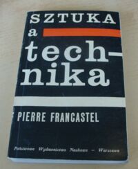 Miniatura okładki Francastel Pierre Sztuka a technika w XIX i XX wieku.