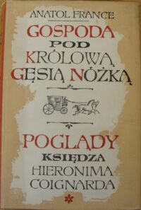 Miniatura okładki France Anatol Gospoda pod Królową Gęsią Nóżką. Poglądy księdza Hieronima Coignarda. /Biblioteka Arcydzieł/