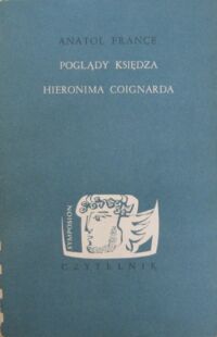 Miniatura okładki France Anatol / przeł. Mirandola Franciszek/ Poglądy księdza Hieronima Coignarda. /SYMPOSION/.