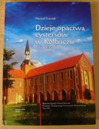 Miniatura okładki Franiak Michał Dzieje opactwa cystersów w Kołbaczu (1173-1535).