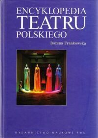 Miniatura okładki Frankowska Bożena Encyklopedia teatru polskiego.