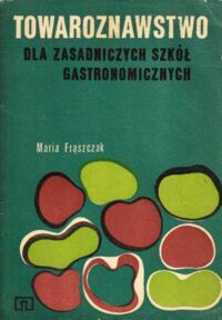 Miniatura okładki Frąszczak Maria Towaroznawstwo dla zasadniczych szkół gastronomicznych.