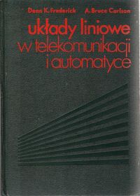 Miniatura okładki Frederick Dean K., Carlson Bruce Układy liniowe w telekomunikacji i automatyce.