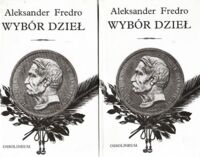 Miniatura okładki Fredro Aleksander Wybór dzieł. Tom I-II. T.I. Komedie. T.II. Komedie.Wiersze i proza.