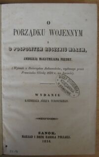 Miniatura okładki Fredro Andrzej Maksymilian O porządku wojennym i pospolitem ruszeniu małem. (Wyimek z Zwierzyńca Jednorożców, wydanego przez Franciszka Glinkę 1670 r. we Lwowie). Wydanie Kazimierza Józefa Turowskiego.