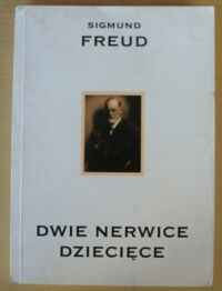 Miniatura okładki Freud Sigmund Dwie nerwice dziecięce. /Dzieła. Tom VI/