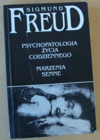 Miniatura okładki Freud Sigmund Psychopatologia życia codziennego. Marzenia senne.