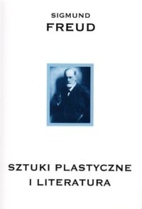 Miniatura okładki Freud Sigmund Sztuki plastyczne i literatura. /Dzieła. Tom X/