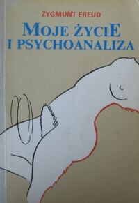 Miniatura okładki Freud Zygmunt Moje życie i psychoanaliza.