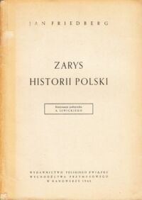 Miniatura okładki Friedberg Jan Zarys historii Polski. Kontynuacja podręcznika A.Lewickiego. Tom II (1795-1914).