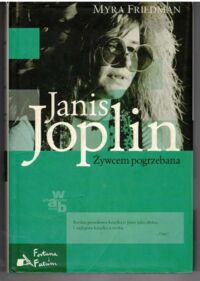 Miniatura okładki Friedman Myra Janis Joplin. Żywcem pogrzebana.