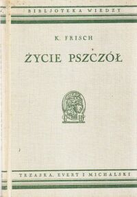 Miniatura okładki Frisch K. Życie pszczół z 96 ilustracjami. /Bibljoteka Wiedzy. Tom 16/