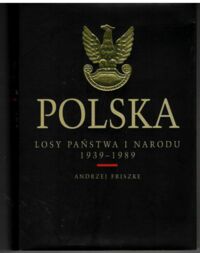 Miniatura okładki Friszke Andrzej Polska. Losy państwa i narodu 1939 - 1989.