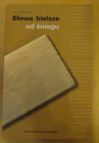 Miniatura okładki Fryckowski Jerzy Słowa bielsze od śniegu. Antologia poezji wigilijnej.