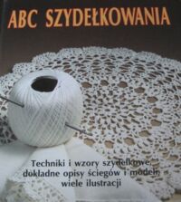 Miniatura okładki Fuchs Heidi, Natter Maria ABC szydełkowania. Techniki i wzory szydełkowe, dokładne opisy ściegów i modeli, wiele ilustracji.