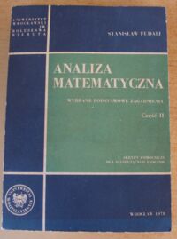 Miniatura okładki Fudali Stanisław Analiza matematyczna. Wybrane podstawowe zagadnienia. Część II. Skrypt pomocniczy dla studiujących zaocznie.