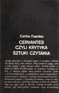 Miniatura okładki Fuentes Carlos Cervantes czyli krytyka sztuki czytania.