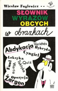 Miniatura okładki Fuglewicz Wiesław Słownik wyrazów w obrazkach. /Biblioteka Stańczyka/