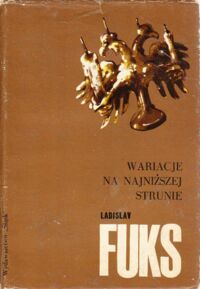 Miniatura okładki Fuks Ladislav Wariacje na najniższej strunie. /Biblioteka Pisarzy Czeskich i Słowackich/