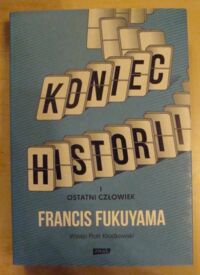 Miniatura okładki Fukuyama Francis Koniec historii i ostatni człowiek.