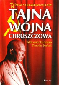 Miniatura okładki Fursenko Aleksander, Naftali Timothy Tajna wojna Chruszczowa.