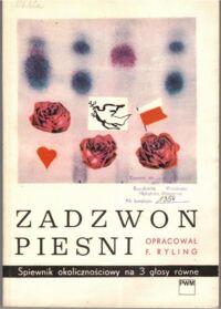 Miniatura okładki Fyling F. /oprac./ Zadzwoń pieśni. Śpiewnik okolicznościowy na 3 głosy równe.