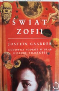 Zdjęcie nr 1 okładki Gaarder Jostein Świat Zofii. Cudowna podróż w głąb historii filozofii.