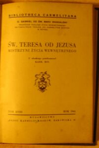 Zdjęcie nr 2 okładki Gabriel od św. Marii Magdaleny, o. Św. Teresa od Jezusa, mistrzyni życia wewnętrznego. /Bibliotheca Carmelitana. Tom XVIII/