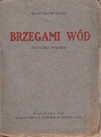 Miniatura okładki Gacki Władysław Brzegami wód. (Włóczęgi rybaka). Opowieść.