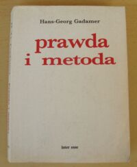 Miniatura okładki Gadamer Hans-Georg Prawda i metoda. Zarys hermeneutyki filozoficznej.