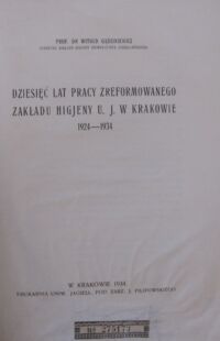 Zdjęcie nr 2 okładki Gądzikiewicz Witold Dziesięć lat pracy zreformowanego Zakładu Higjeny U.J. w Krakowie 1924-1934.