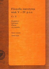 Miniatura okładki Gajda Janina /wybór tekstów/ Filozofia starożytna wiek V - IV p.n.e. Cz. II. Demokryt. Sokrates. Platon. Arystoteles.