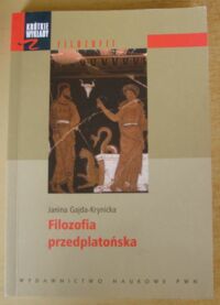 Miniatura okładki Gajda-Krynicka Janina Filozofia przedplatońska. /Krótkie Wykłady z Filozofii/