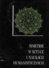 Miniatura okładki Gajda-Krynicka Janina /red./ Symetrie w sztuce i naukach humanistycznych.